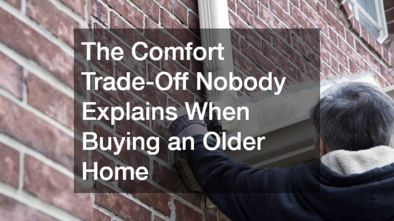 The Comfort Trade-Off Nobody Explains When Buying an Older Home