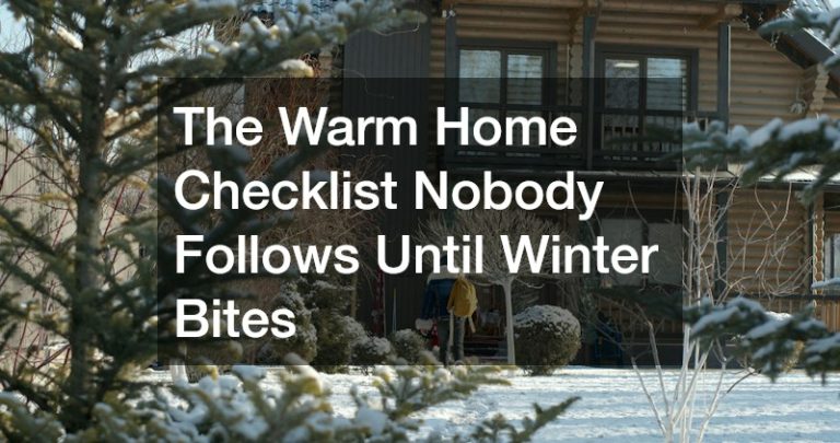 The Warm Home Checklist Nobody Follows Until Winter Bites