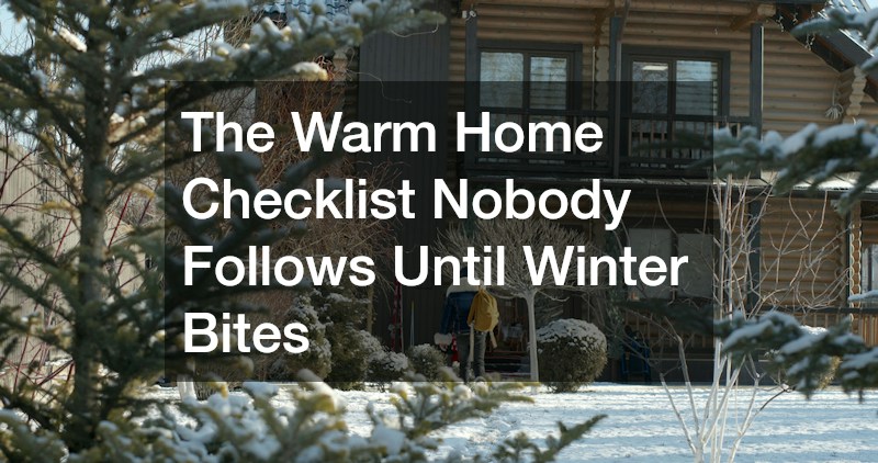 The Warm Home Checklist Nobody Follows Until Winter Bites