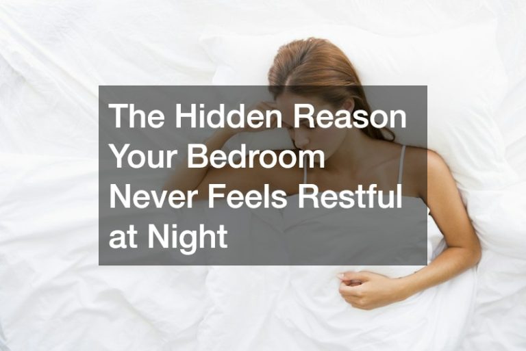 The Hidden Reason Your Bedroom Never Feels Restful at Night