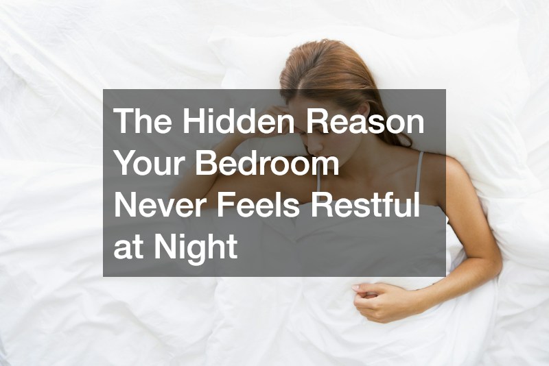 The Hidden Reason Your Bedroom Never Feels Restful at Night